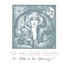 The Ballroom Thieves - A Wolf In The Doorway