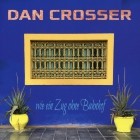 Dan Crosser - Wie Ein Zug Ohne Bahnhof