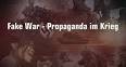 Fake War - Propaganda im Krieg - Propaganda 2.0