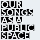 Kunz - Our Songs As A Public Space