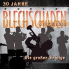 Blechschaden - 30 Jahre Die Grossen Erfolge