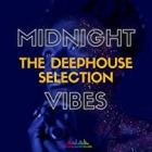 Midnight Vibes The Deep House Selection