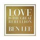 Ben Lee - Love Is The Great Rebellion
