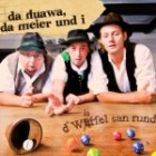Da Huawa, Da Meier Und I - D' Wuerfel San Rund