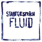 Stadtgespraech - Fluid