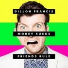 Dillon Francis - Money Sucks Friends Rule