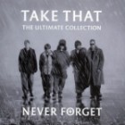 Take That - Never Forget (The Ultimate Collection)