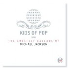 Kids of Pop - The Greatest Ballads of Michael Jackson