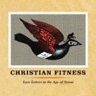 Christian Fitness - Love Letters In The Age Of Steam