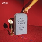 Coin - How Will You Know If You Never Try