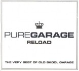 Pure Garage Reload - The Very Best Of Old Skool Garage