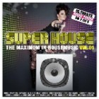 Super House Vol.01 - The Maximum in Housemusic