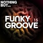 Nothing But Funky Groove Vol.15