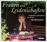 Elke Heidenreich - Frauen und Leidenschaften