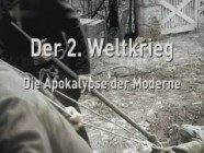 Der Zweite Weltkrieg - Apokalypse der Moderne