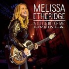 Melissa Etheridge - A Little Bit Of Me Live In L.A