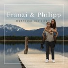 Franzi Und Philipp - Irgendwas Das Bleibt