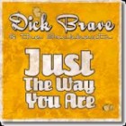 Dick Brave and The Backbeats - Just The Way You Are