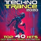 Techno Trance 2020 (Top 40 Hits Deep Acid Psy Trance Electro Goa)