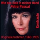 Petra Pascal - Wie Das Glas In Meiner Hand