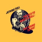 Jethro Tull - Too Old To Rock 'n' Roll: Too Young To Die! (Reissue)