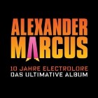 Alexander Marcus - 10 Jahre Electrolore (Das Ultimative Album)