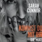 Sarah Connor - Kommst Du Mit Ihr (Die Mixe)