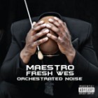 Maestro Fresh Wes - Orchestrated Noise