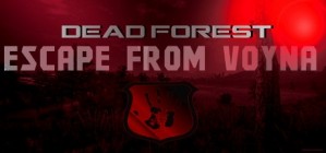 ESCAPE FROM VOYNA Dead Forest