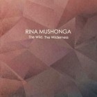 Rina Mushonga - The Wild The Wilderness