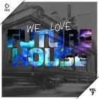 We Love Future House Vol.7