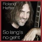 Roland Hefter - So lang's no geht