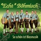 Echt Boehmisch - So Schoen Ist Blasmusik