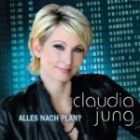 Claudia Jung - Alles nach Plan?