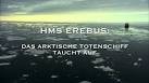 HMS Erebus - Das arktische Totenschiff taucht auf