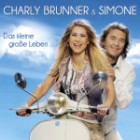 Charly Brunner & Simone - Das Kleine Grosse Leben