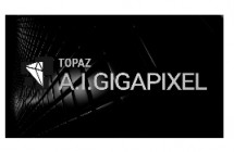 Topaz A.I Gigapixel v3.0.4