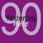 Yesterday '90 (Part 6)