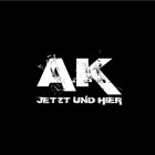 AK - Jetzt Und Hier