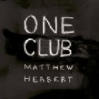 Matthew Herbert - One Club