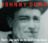 Johnny Dowd - Thats Your Wife On The Back Of My Horse