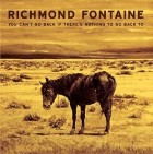 Richmond Fontaine - You Cant Go Back If Theres Nothing To Go Back To