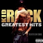 Kid Rock - Greatest Hits You Never Saw Coming