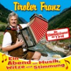 Tiroler Franz - Ein Abend Mit Musik Witze Und Stimmung