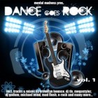 Mental Madness Presents - Dance Goes Rock Vol.1