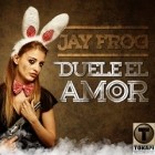 Jay Frog - Duele El Amor