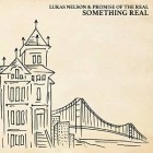 Lukas Nelson And Promise Of The Real - Something Real