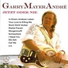 Garry Mayer Andre - Jetzt Oder Nie