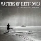 Masters of Electronica (Futuristic Downbeat Lounge Music)