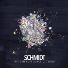 Schmidt - Mit Dem Kopf Durch Die Wand